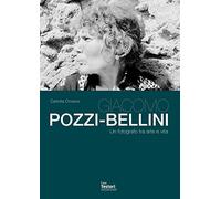 Giacomo Pozzi-Bellini. Un fotografo tra arte e vita