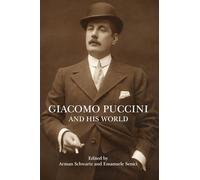 Giacomo Puccini and His World (Bard Music Festival The) by Arman Schwartz