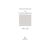 Giacomo Puccini e il Corriere della Sera 1883-1924