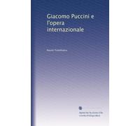 Giacomo Puccini e l'opera internazionale