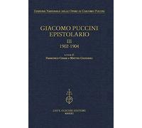 Giacomo Puccini. Epistolario. 1902-1904 (Vol. 3)