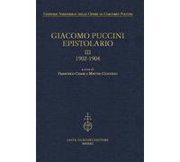 Giacomo Puccini. Epistolario. Vol. 3: 1902-1904 - 2022 - Olschki