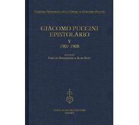 Giacomo Puccini. Epistolario. Vol. 5: 1907-1908 - 2024 - Olschki