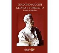 Giacomo Puccini gloria e tormento