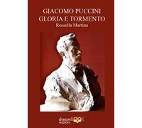 Giacomo Puccini gloria e tormento - [dreamBOOK Edizioni]
