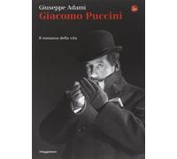 Giacomo Puccini. Il romanzo della vita [Paperback] [Aug 28, 2014] Adami, Giusepp