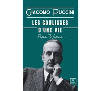 Giacomo Puccini - Les coulisses d’une vie