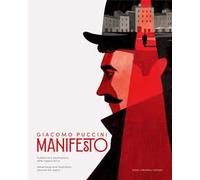 Giacomo Puccini. Manifesto. Pubblicità e illustrazione oltre l'opera lirica. Catalogo dell mostra (Lucca, 13 dicembre 2024-2 marzo 2025). Ediz. italiana e inglese