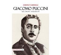 Giacomo Puccini: Ricordi e aneddoti