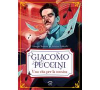 Giacomo Puccini. Una vita per la musica - [Edizioni NPE]