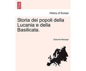 Giacomo Racioppi Storia dei popoli della Lucania e della Basilicata. (Tascabile)