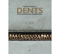 Giacomo Rambaldi. Dents. Iconographies du contemporain - [Gli Ori]