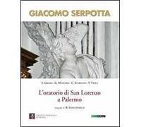 Giacomo Serpotta. L'oratorio di San Lorenzo a Palermo. Ediz. illustrata