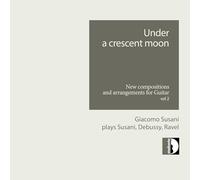 Giacomo Susani - Under a crescent moon - New compositions and arrangements for Guitar, Vol. 2