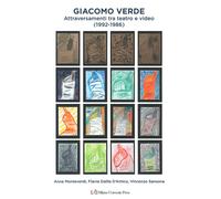 Giacomo Verde. Attraversamenti tra teatro e video (1992-1986) - Monteverdi...