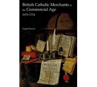 Giada Pizzoni British Catholic Merchants in the Commercial Ag (Copertina rigida)