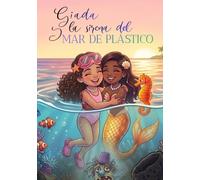 Giada y la sirena del mar de plástico: Una aventura donde tú decides qué hace Giada... ¡y cómo termina la historia!