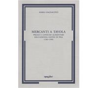 Giagnacovo,Maria. - Mercanti a tavola prezzi e consumi alimentari dell'azienda D