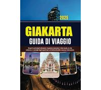 GIAKARTA GUIDA DI VIAGGIO 2025: Scopri le principali attrazioni, le gemme nascoste, il cibo locale, la vita notturna e i consigli degli esperti per un'indimenticabile vacanza indonesiana
