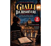 Gialli da risolvere: 10 delitti da risolvere insieme alla commissaria Nora Soranzi