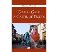 Gialli e Galli a Castel de’ Doddi di Alberto Pestelli, 2023, Youcanprint