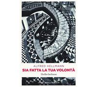 GIALLI TEDESCHI Sia fatta la tua volontà. Thriller berlinese