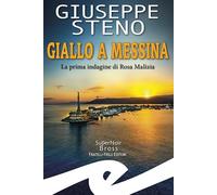 Libri Steno Giuseppe - Giallo A Messina. La Prima Indagine Di Rosa Malizia