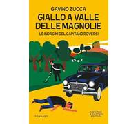 Giallo a Valle delle Magnolie. Le indagini del capitano Roversi