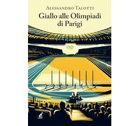 Libri Talotti Alessandro - Giallo Alle Olimpiadi Di Parigi