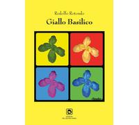 "Giallo Basilico" di Rodolfo Rotondo. 2022. Nuovo. Prima edizione
