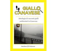 Giallo Canavese. Antologia di racconti gialli ambientati in Canavese