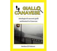 Giallo Canavese. Antologia di racconti gialli ambientati in Canavese