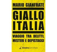 Giallo Italia. Viaggio tra delitti, misteri e depistaggi