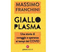 Giallo plasma. Una storia di coraggio e speranza ai tempi del COVID