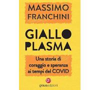 Giallo plasma. Una storia di coraggio e speranza ai tempi del COVID