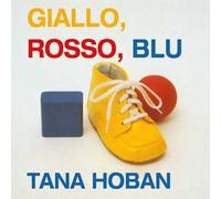 Giallo, rosso, blu. Ediz. a colori
