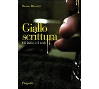 Giallo scrittura. Gli indizi e il reale - Brunetti Bruno