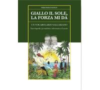 Giallo sole, forza mi dà. Un vocabolario Salgariano. Enciclopedia giornalistica informativa d’autore