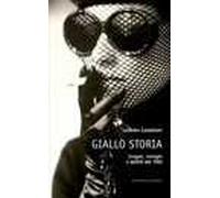 Giallo storia. Enigmi, intrighi e delitti del '900