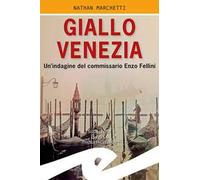 Giallo Venezia. Un'indagine del commissario Enzo Fellini