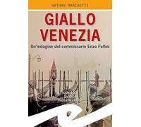 Giallo Venezia. Un'indagine del commissario Enzo Fellini