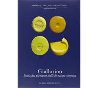 Giallorino. Storia dei pigmenti gialli di natura sintetica