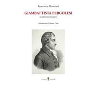 Giambattista Pergolesi. Romanzo storico