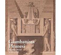 Giambattista Piranesi. Matrici incise 1762-1769. Ediz. a colori