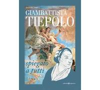 Giambattista Tiepolo spiegato a tutti