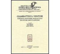 Giambattista Venturi. Scienziato, ingegnere, intellettuale fra età dei lumi e classicismo