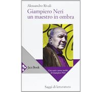 Giampiero Neri, un maestro in ombra. Con versi e prose inediti di Giampiero Neri