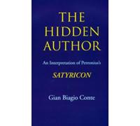 Gian Biagio Conte The Hidden Author (Copertina rigida) Sather Classical Lectures