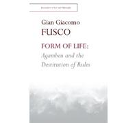 Gian Giacomo Fu Form of Life: Agamben and the Destitution of (Copertina rigida)