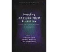 Gian Luigi Gatta Controlling Immigration Through Criminal Law (Copertina rigida)